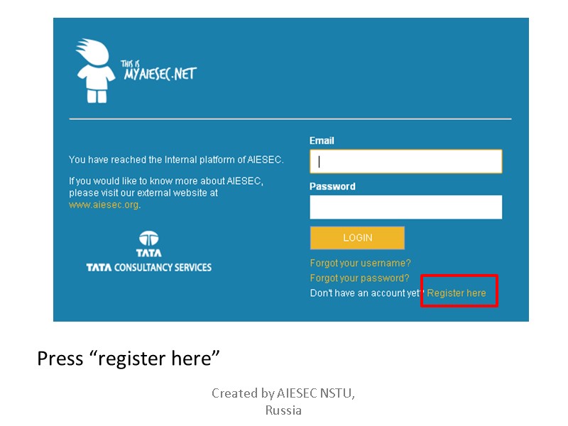 Press “register here”  Created by AIESEC NSTU,  Russia